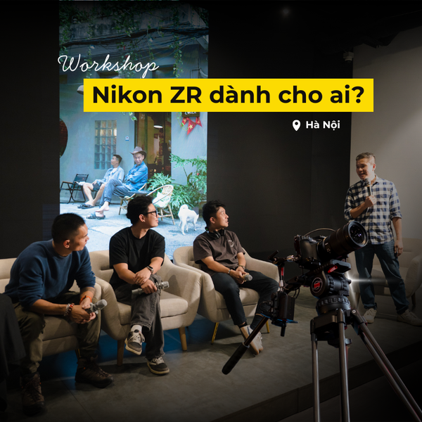 Workshop “Nikon ZR dành cho ai?”: Cơ hội trải nghiệm “tân binh” dòng Z Cinema dành cho Nikonian tại Hà Nội