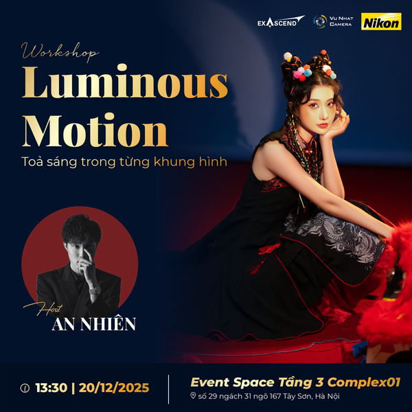 WORKSHOP LUMINOUS MOTION: TỎA SÁNG TRONG TỪNG KHUNG HÌNH CÙNG SPEAKER AN NHIÊN