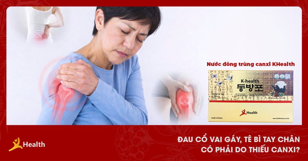 Đau Cổ Vai Gáy, Tê Bì Tay Chân Có Phải Do Thiếu Canxi?
