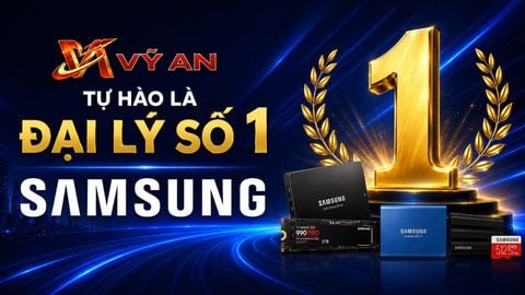 VỸ AN TỰ HÀO LÀ ĐẠI LÝ SỐ 1 CỦA SAMSUNG