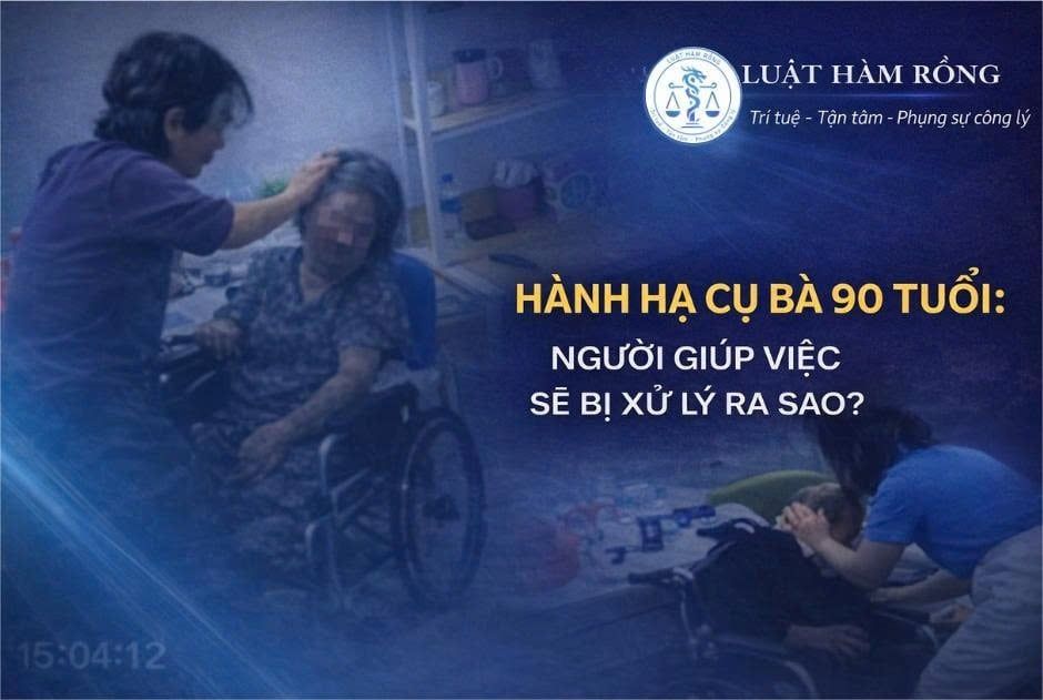 HÀNH HẠ CỤ BÀ 90 TUỔI: NGƯỜI GIÚP VIỆC CÓ THỂ BỊ XỬ LÝ NHƯ THẾ NÀO THEO PHÁP LUẬT?
