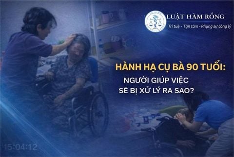 HÀNH HẠ CỤ BÀ 90 TUỔI: NGƯỜI GIÚP VIỆC CÓ THỂ BỊ XỬ LÝ NHƯ THẾ NÀO THEO PHÁP LUẬT?