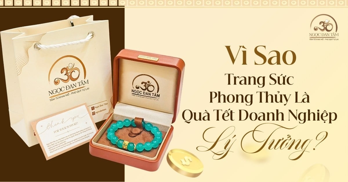 Quà Tết cao cấp cho đối tác doanh nghiệp: Vì sao nên chọn trang sức phong thủy?
