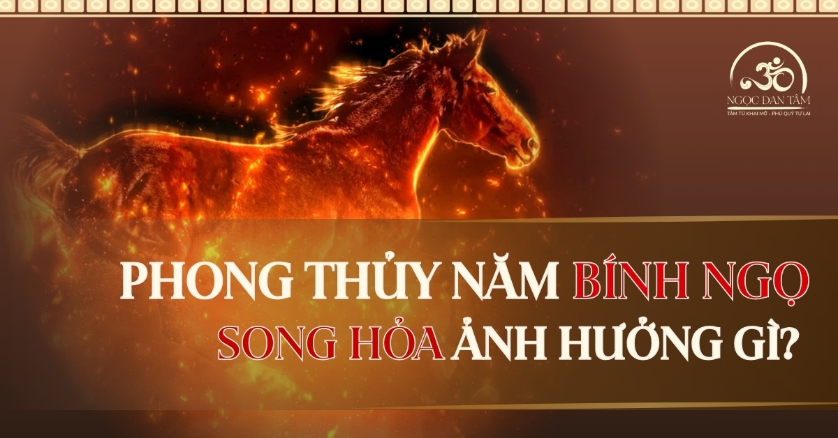 Phong Thủy Năm Bính Ngọ - Song Hỏa Vượng Có Ảnh Hưởng Gì?