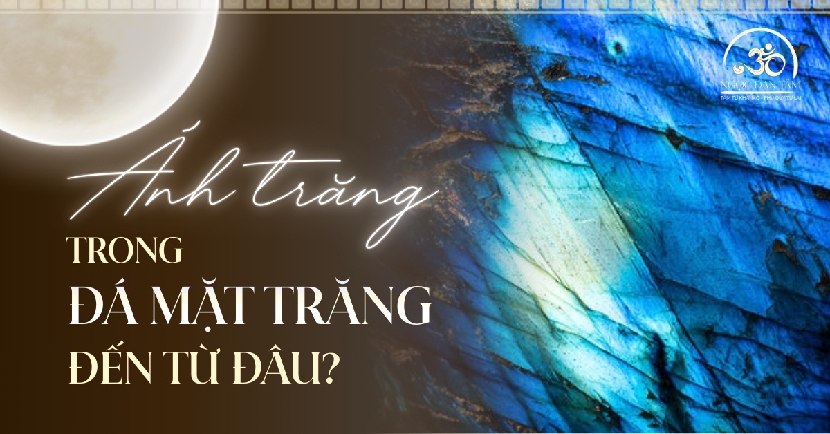 Ánh trăng trong đá mặt trăng đến từ đâu? Bí mật tạo nên vẻ đẹp ảo diệu