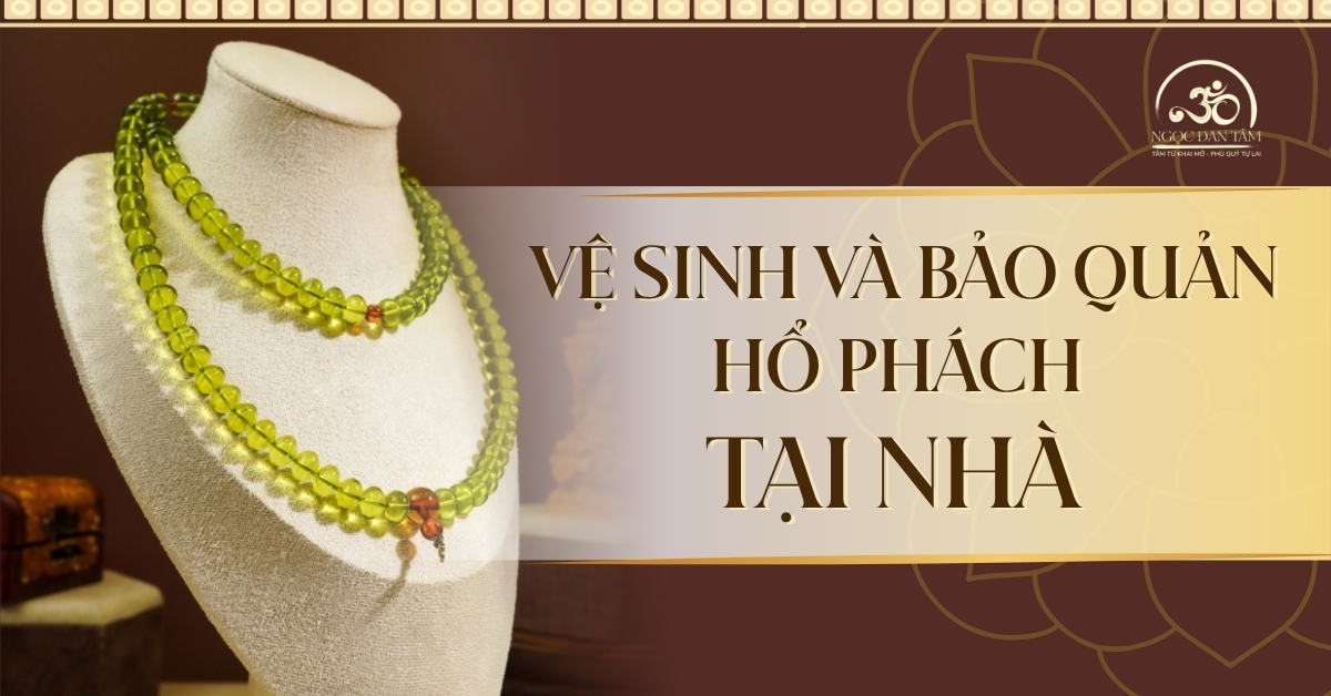 Cách vệ sinh và bảo quản hổ phách tại nhà bằng dụng cụ dễ kiếm