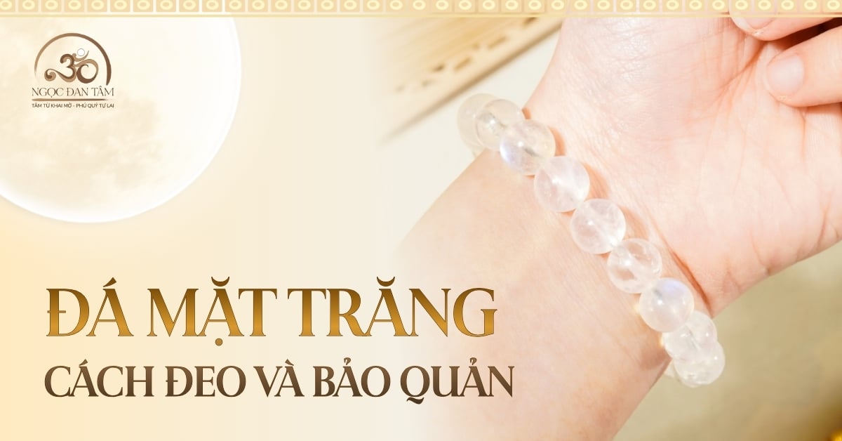 Cách đeo và bảo quản đá mặt trăng