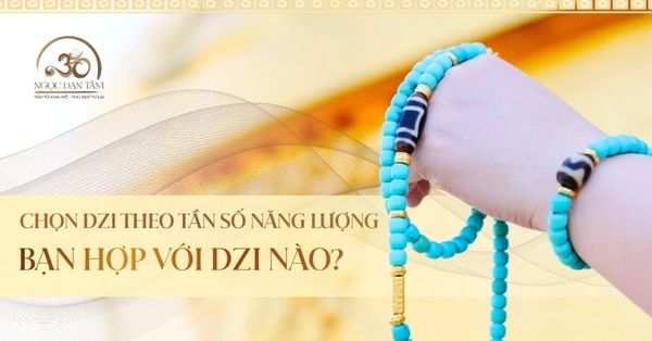 Chọn Dzi theo tần số năng lượng: Làm sao biết đá Dzi nào hợp bạn?