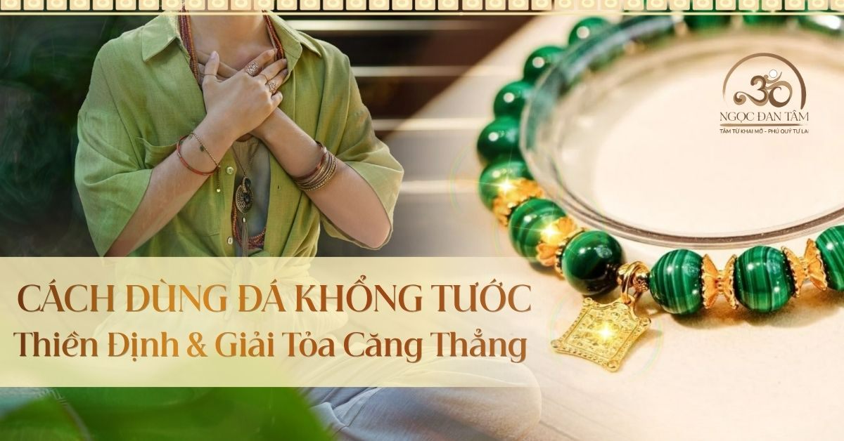 Cách Dùng Đá Khổng Tước Để Thiền Định Và Giải Tỏa Căng Thẳng
