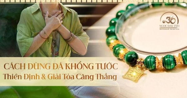Cách Dùng Đá Khổng Tước Để Thiền Định Và Giải Tỏa Căng Thẳng