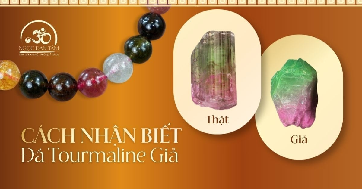 Cách Phân Biệt Đá Tourmaline Thật Giả Chuẩn Nhất 2026
