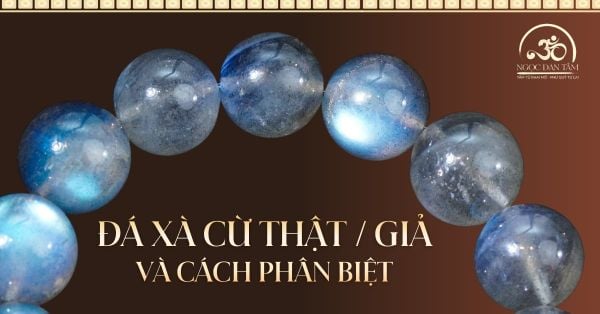 Cách nhận biết đá xà cừ thật và giả