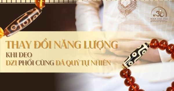 Cảm nhận sự thay đổi năng lượng khi đeo Dzi phối cùng đá quý tự nhiên.