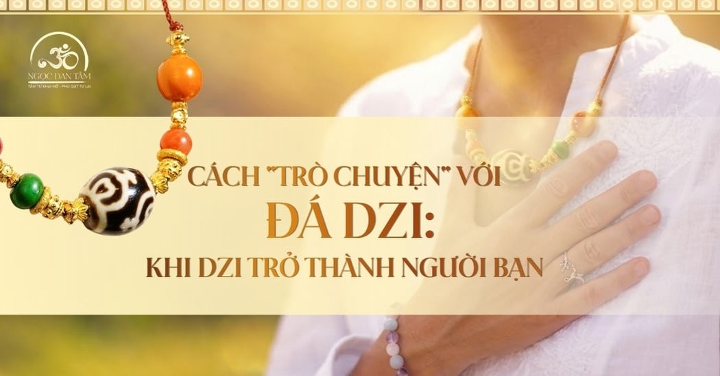 Cách Trò Chuyện Với Đá Dzi: Bí Mật Để Viên Thiên Châu Trở Thành Người Bảo Hộ Hữu Duyên