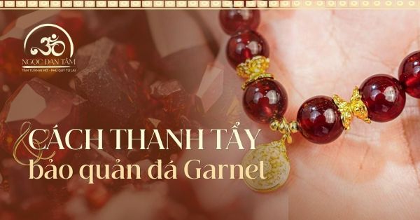 Cách thanh tẩy đá Ngọc Hồng Lựu Garnet tự nhiên và cách bảo quản