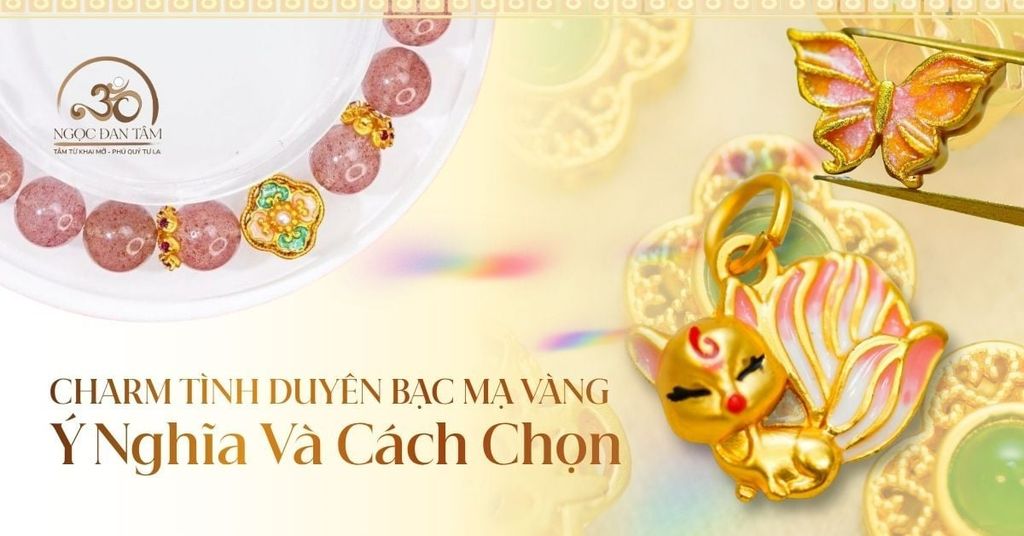 Charm Tình Duyên Bạc Mạ Vàng: Ý Nghĩa Và Cách Chọn Tinh Tế