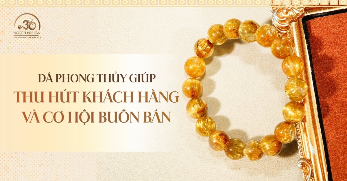 Đá phong thủy thu hút khách hàng và cơ hội buôn bán: kích hoạt vận may từ bên ngoài