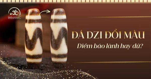 Tại sao đá Dzi đổi màu sau một thời gian đeo? Điềm báo lành hay dữ?
