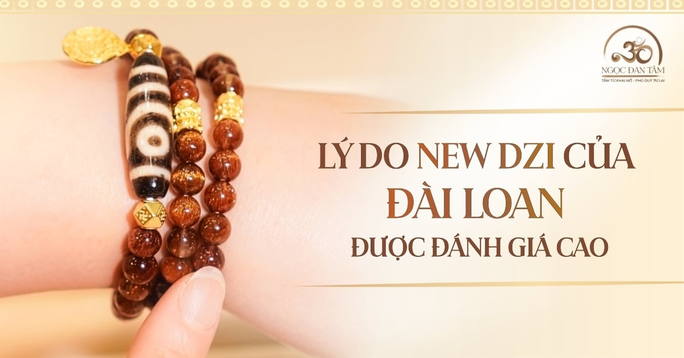 Lý do New Dzi của Đài Loan được đánh giá cao về năng lượng và độ chân thật