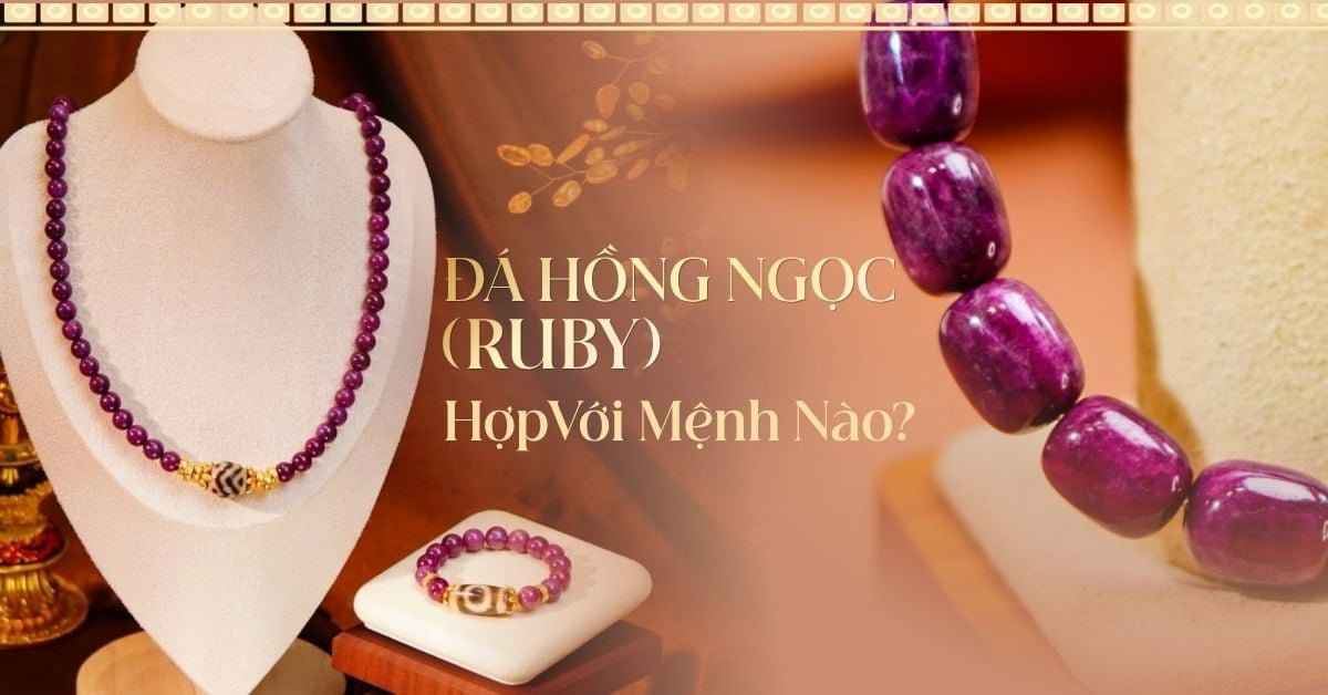 Đá Hồng Ngọc hợp mệnh gì? Cách chọn đá theo ngũ hành khơi thông nội lực