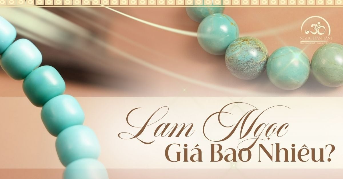 Đá Lam Ngọc giá bao nhiêu? 5 tiêu chuẩn định giá Lam Ngọc