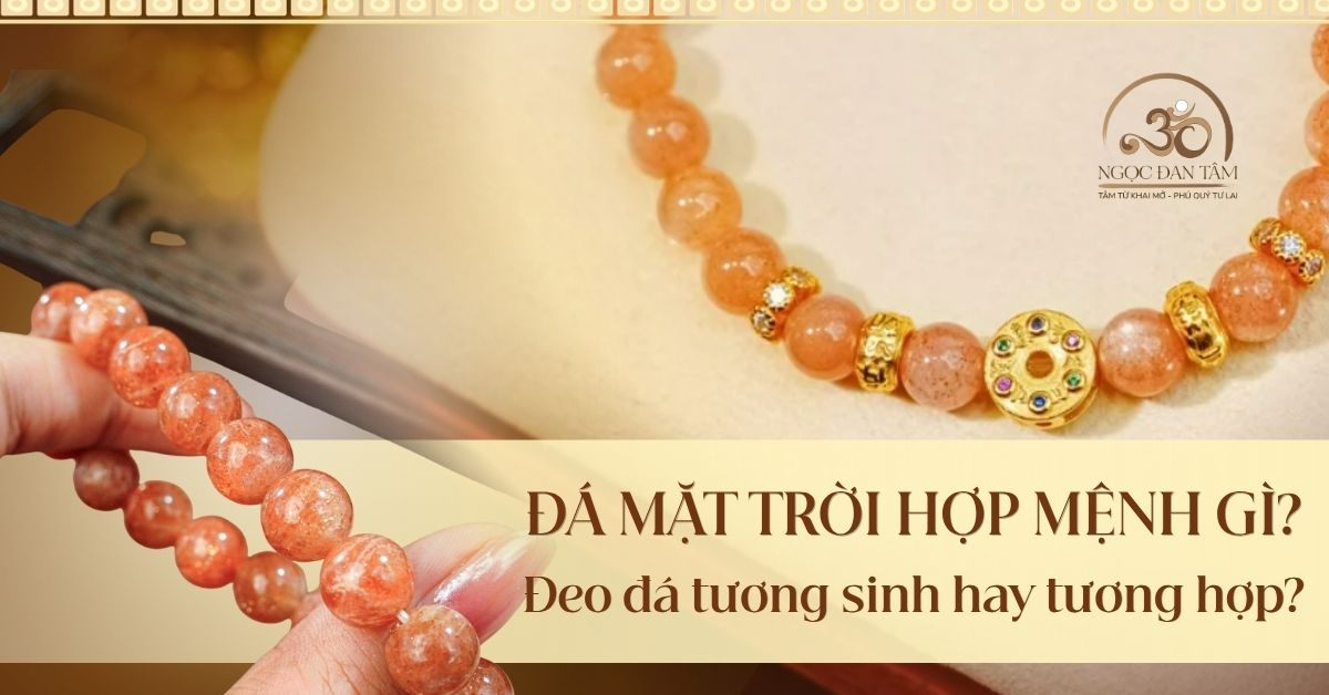 Đá Mặt Trời (Sunstone) Hợp Mệnh Gì? Phân Tích Tương Sinh Và Tương Hợp