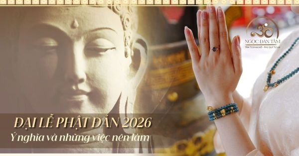 Đại lễ Phật Đản 2026 là ngày nào? Ý nghĩa và những việc nên làm