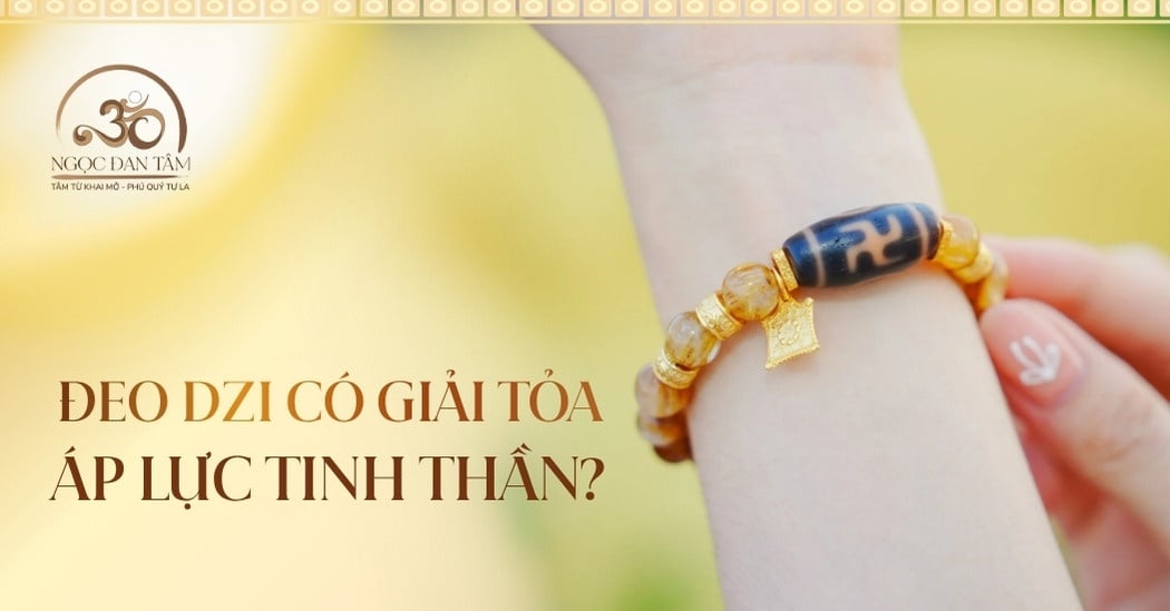 Đeo Dzi có tác dụng gì trong việc giải tỏa áp lực tinh thần?