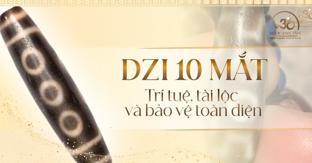 Tìm hiểu ý nghĩa đá Dzi 10 mắt? Biểu tượng trí tuệ, tài lộc và bảo vệ toàn diện