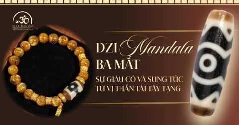 Dzi Mandala 3 Mắt: Ý Nghĩa Sự Giàu Có Và Sung Túc Từ Vị Thần Tài Tây Tạng