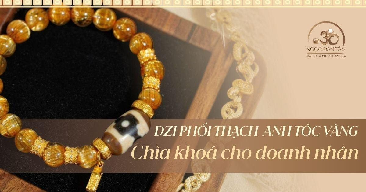 Phối đá Dzi Tây Tạng với Thạch anh tóc vàng: Bộ đôi hoàn hảo cho người
