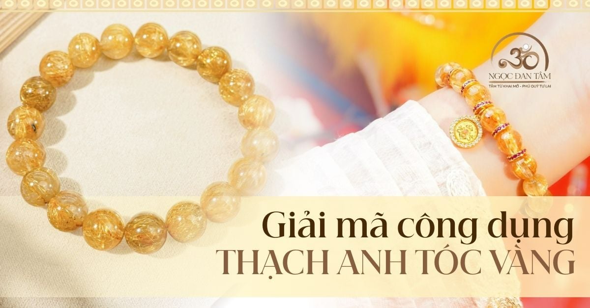 Giải mã công dụng của đá thạch anh tóc vàng với sức khỏe và luân xa
