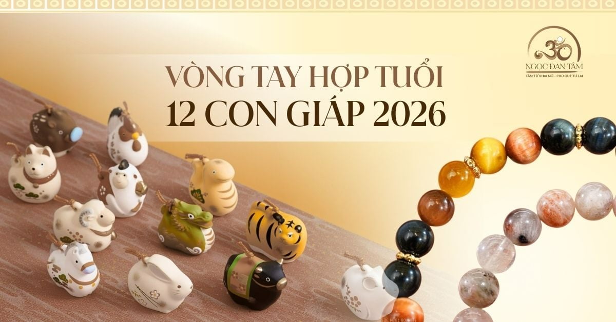 Gợi Ý Vòng Tay Phong Thủy Cho 12 Con Giáp Năm 2026