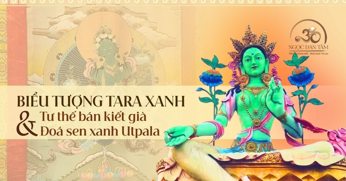 Giải mã biểu tượng Tara Xanh - Tư thế bán kiết già và đoá sen xanh Utpala