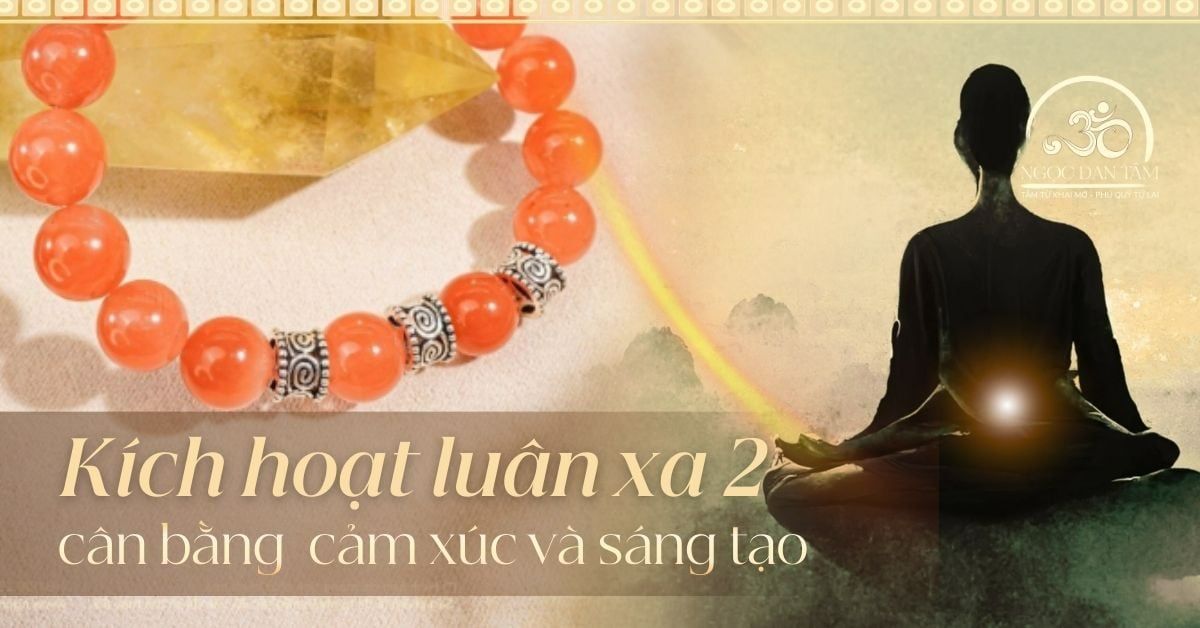 Kích Hoạt Luân Xa 2: Chữa Lành Cảm Xúc Và Khơi Mở Sáng Tạo