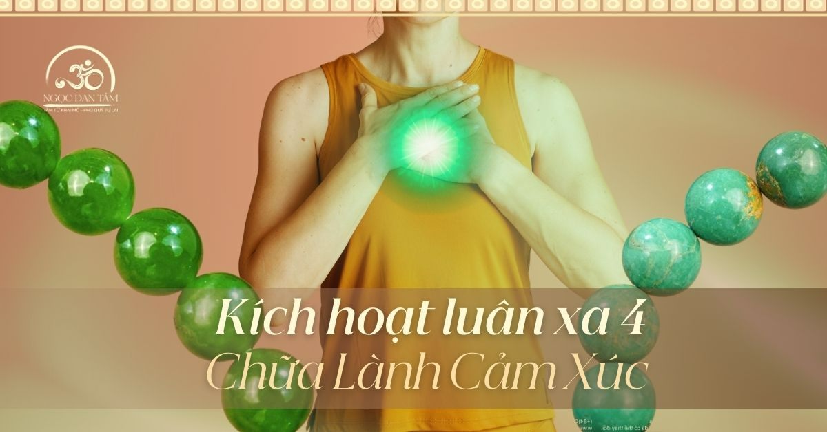 Cách Kích Hoạt Luân Xa Tim Luân Xa 4 Để Chữa Lành Cảm Xúc
