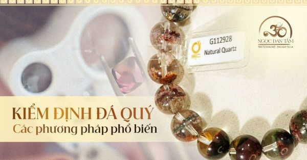 Quy Trình Kiểm Định Đá Quý - Các Phương Pháp Phổ Biến