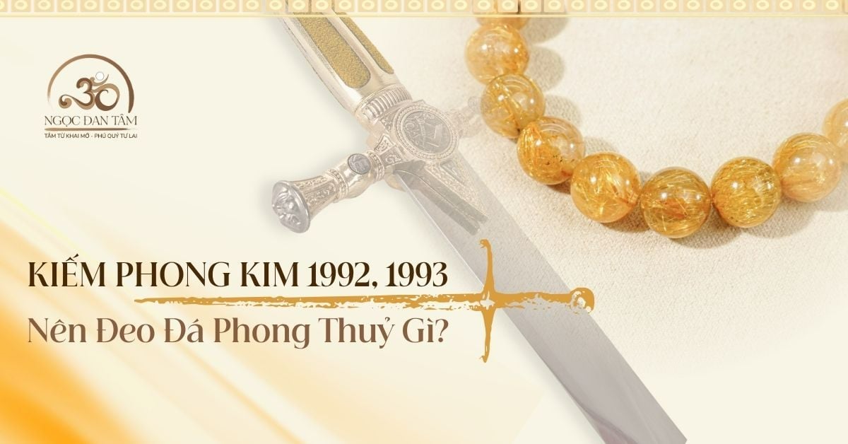 Kiếm Phong Kim nên đeo đá gì để làm dịu, mang lại an yên