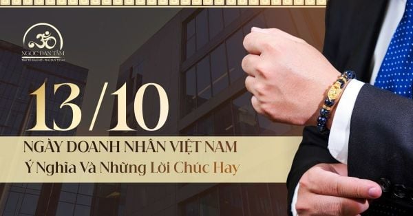 Ngày Doanh Nhân Việt Nam 13/10: Ý Nghĩa Và Những Lời Chúc Đắt Giá Nhất