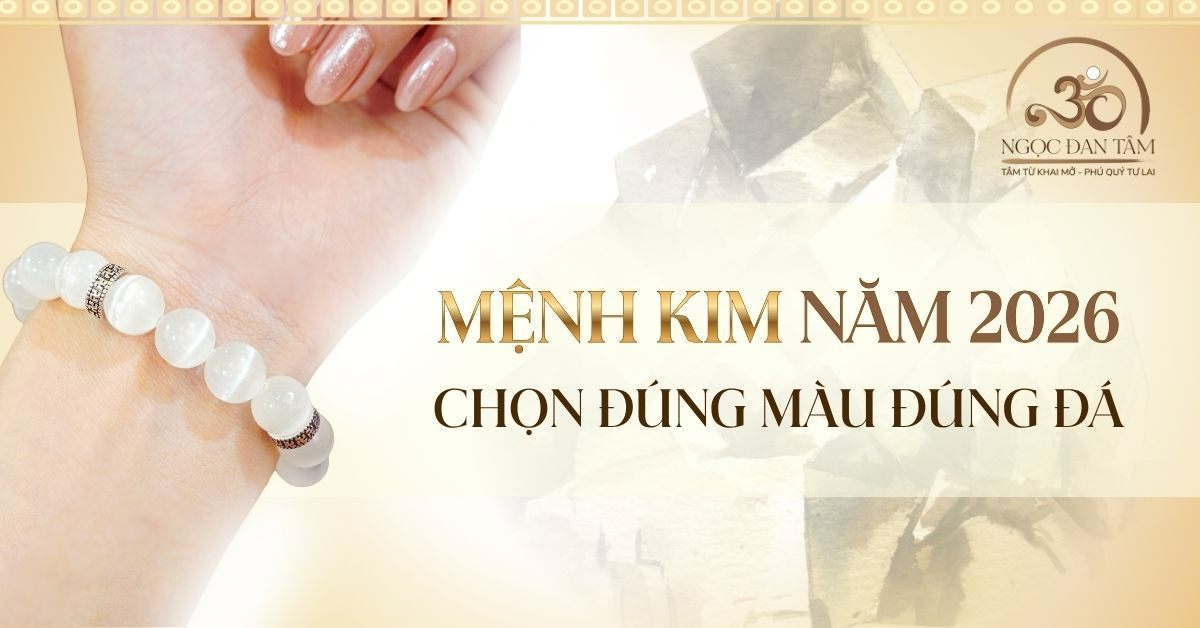 Mệnh Kim - Chọn màu và đá hợp để thu hút may mắn năm 2026