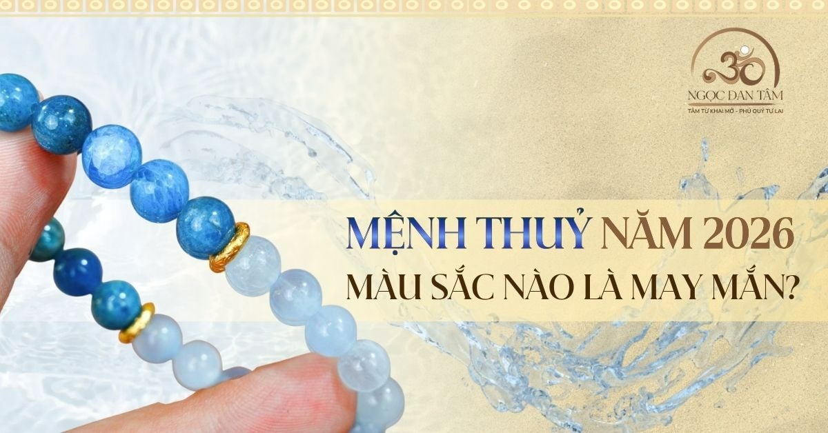 Mệnh Thủy - Màu và đá phong thủy cân bằng cảm xúc, thu hút vận may