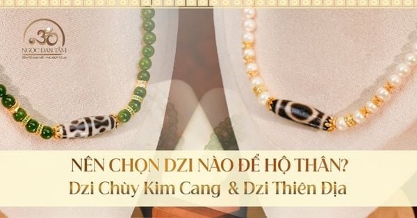 Dzi Chùy Kim Cang và Dzi Thiên Địa: Chọn dòng nào hộ thân?