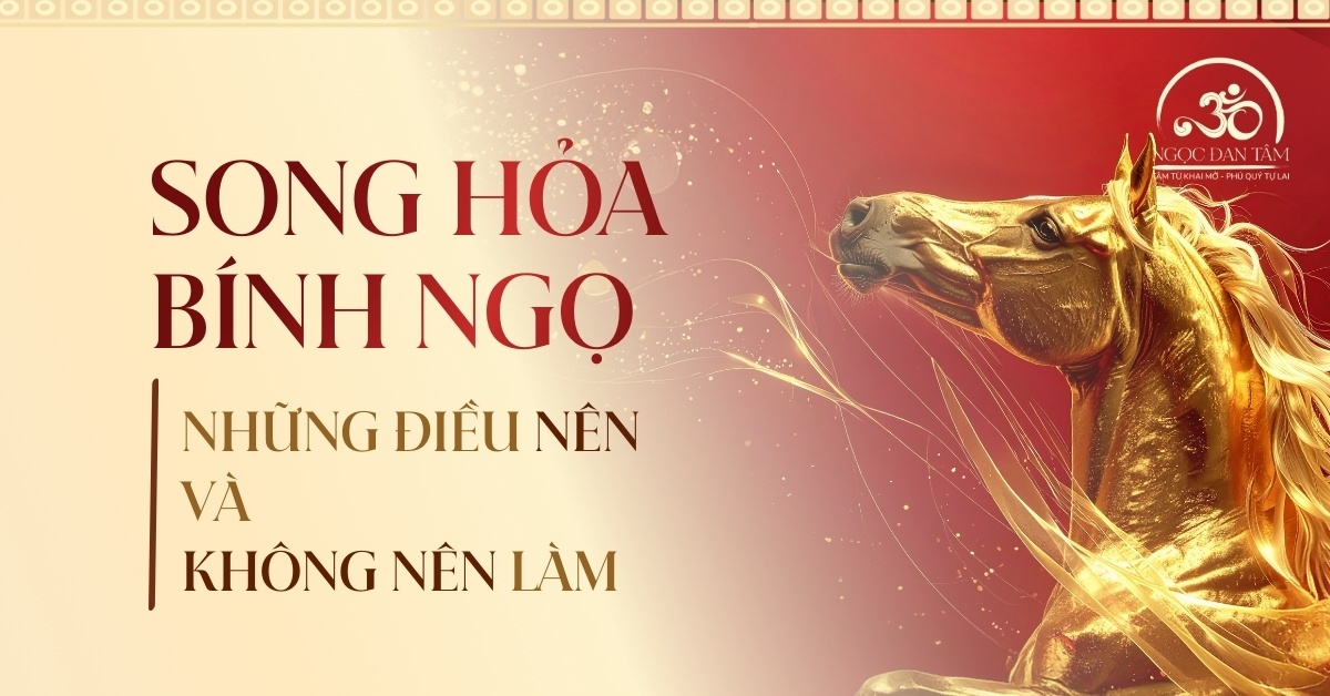 Năm Bính Ngọ Song Hỏa Vượng - Những Điều Nên Và Không Nên Làm