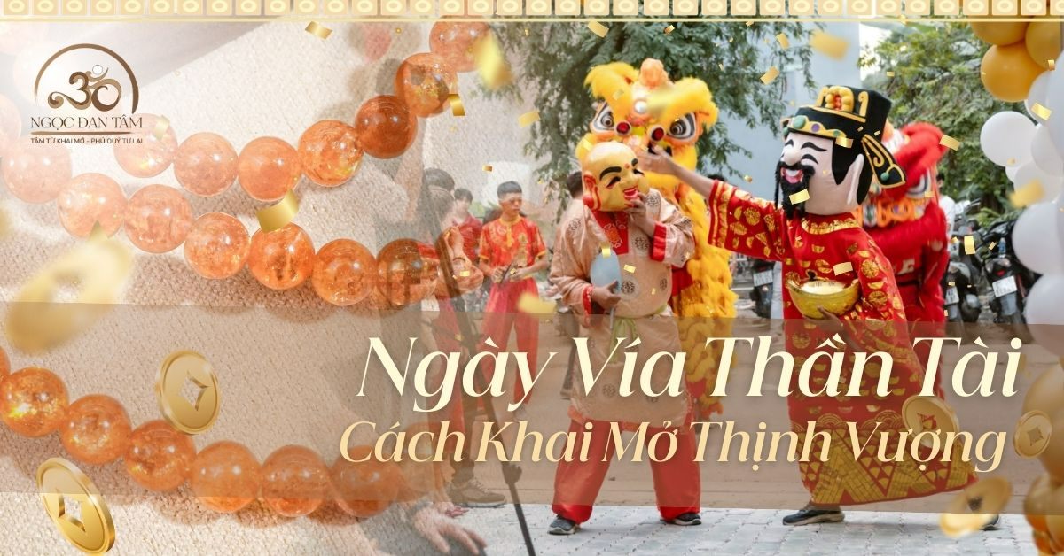 Ngày Vía Thần Tài 2026 Khai Mở Thịnh Vượng Từ Chân Tâm