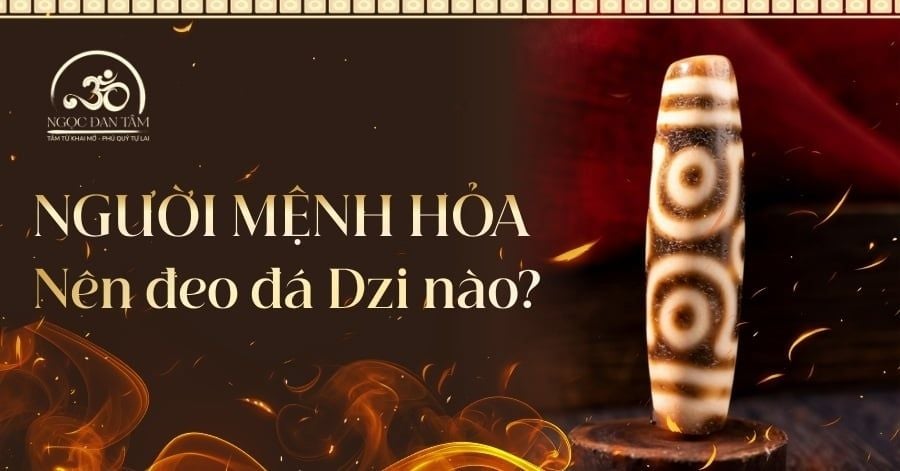 Người mệnh Hỏa thỉnh đá Dzi nào để kiềm chế nóng nảy và tăng cường uy tín?