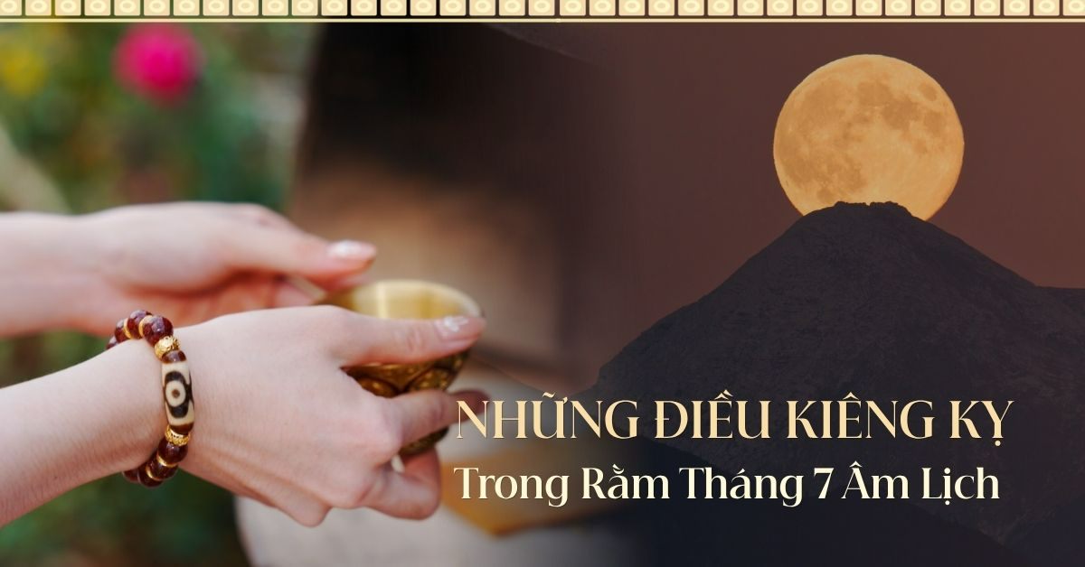 Những điều kiêng kỵ tháng 7 âm lịch và cách hiểu đúng để giữ tâm an