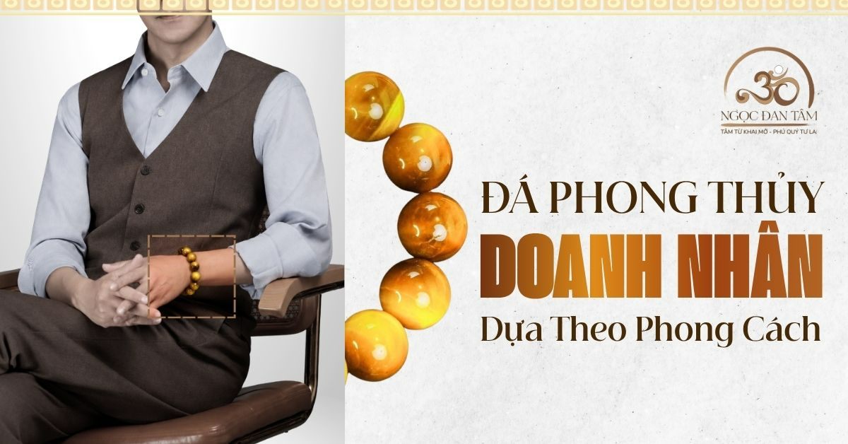 Lựa Chọn Đá Phong Thủy Cho Doanh Nhân Theo Phong Cách