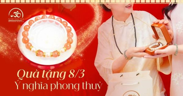 Quà Tặng 8.3 Phong Thủy Ý Nghĩa Trao Năng Lượng Yêu Thương Và Bình An