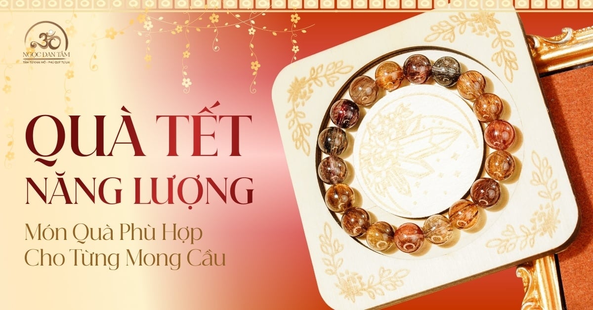 Quà Tết Theo Năng Lượng - Món Quà Phù Hợp Cho Từng Mong Cầu Năm Mới
