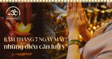 Rằm tháng 7 ngày mấy dương lịch và cách hiểu đúng để giữ tâm an định